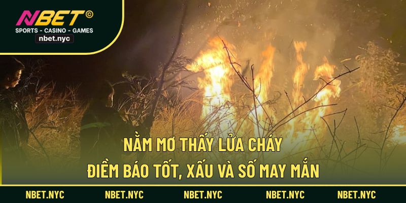 nằm mơ thấy lửa cháy